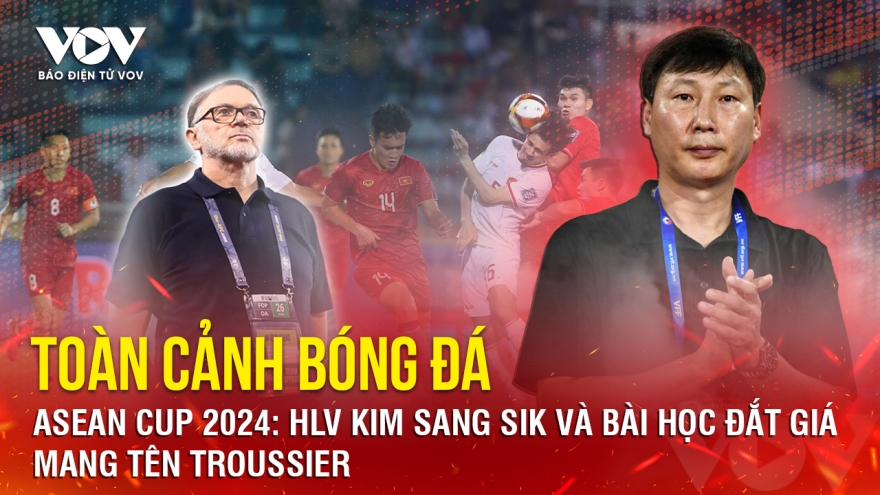 ASEAN Cup 2024: HLV Kim Sang Sik và bài học đắt giá mang tên Troussier